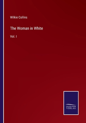 The Woman in White: Vol. I 337509678X Book Cover