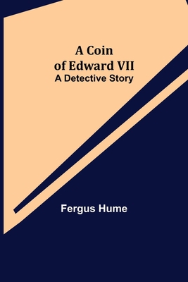 A Coin of Edward VII; A Detective Story 9355398972 Book Cover