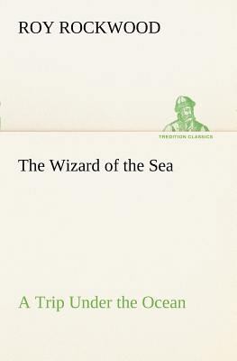 The Wizard of the Sea A Trip Under the Ocean 3849150445 Book Cover