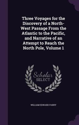 Three Voyages for the Discovery of a North-West... 1358497095 Book Cover