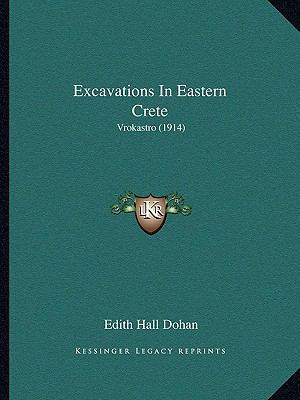 Excavations In Eastern Crete: Vrokastro (1914) 1166443035 Book Cover