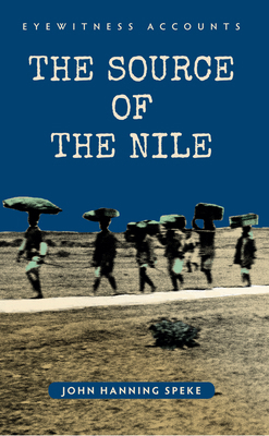 Eyewitness Accounts the Source of the Nile 1445644231 Book Cover