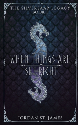 When Things Are Set Right: The Silversaar Legac... B0BL4SWGDW Book Cover