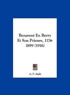 Benavent En Berry Et Son Prieure, 1174-1899 (1916) [French] 116254810X Book Cover