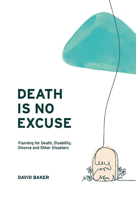 Death Is No Excuse: Planning for Death, Disabil... 166780314X Book Cover