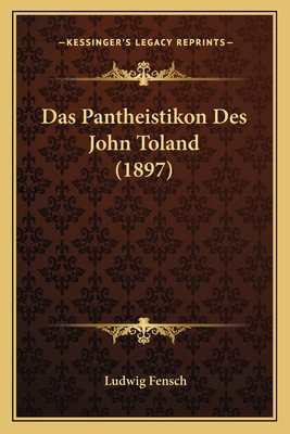 Das Pantheistikon Des John Toland (1897) [German] 1168064856 Book Cover