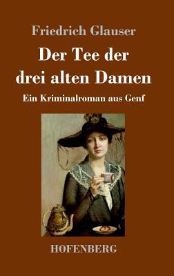 Der Tee der drei alten Damen: Ein Kriminalroman... [German] 3743729032 Book Cover