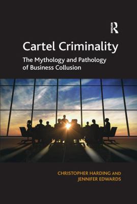 Cartel Criminality: The Mythology and Pathology... 036759756X Book Cover