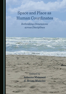 Space and Place as Human Coordinates: Rethinkin... 1527574628 Book Cover