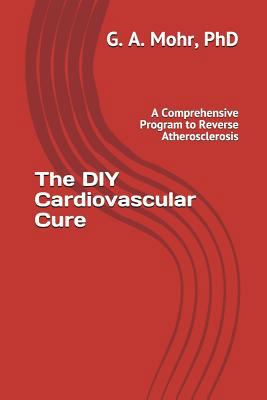 The DIY Cardiovascular Cure: A Comprehensive Pr... 1982947195 Book Cover