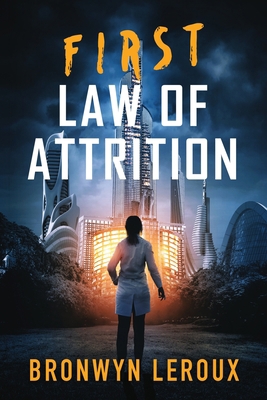 First Law of Attrition: A Dystopian Sci Fi Thri... 1953107141 Book Cover