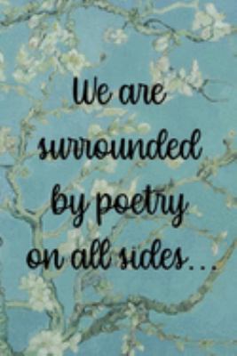 We are surrounded by poetry on all sides...: Van Gogh Notebook Journal Composition Blank Lined Diary Notepad 120 Pages Paperback Flowers 1691102334 Book Cover