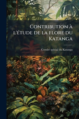 Contribution à l'étude de la flore du Katanga [French] 1149331798 Book Cover