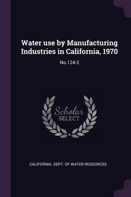 Water use by Manufacturing Industries in Califo... 1378082087 Book Cover