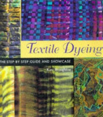 Textile Dyeing : The Step-by-Step Guide and Sho... 156496213X Book Cover