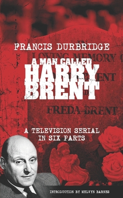 A Man Called Harry Brent (Scripts of the 6 part... 1912582813 Book Cover