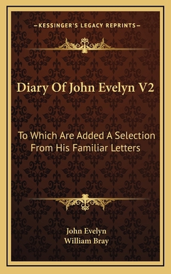 Diary of John Evelyn V2: To Which Are Added a S... 1163473324 Book Cover