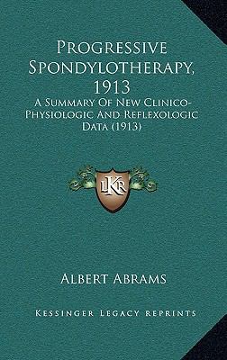 Progressive Spondylotherapy, 1913: A Summary Of... 1165717468 Book Cover