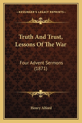 Truth And Trust, Lessons Of The War: Four Adven... 1165141892 Book Cover