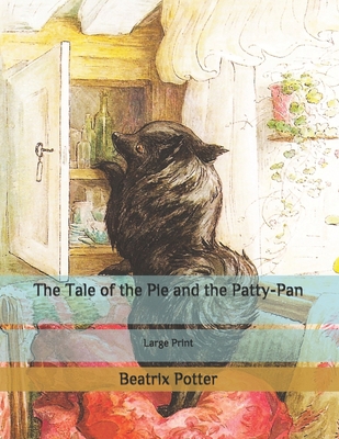 The Tale of the Pie and the Patty-Pan: Large Print B08BWGQ78X Book Cover