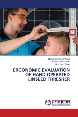 Ergonomic Evaluation of Hand Operated Linseed T... 6207808932 Book Cover