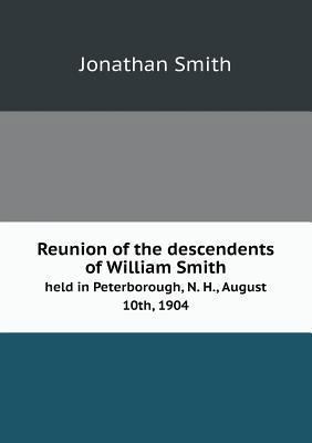 Reunion of the descendents of William Smith hel... 5518603983 Book Cover