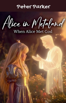 Alice In Metaland - When Alice Met God B0FTW856SB Book Cover