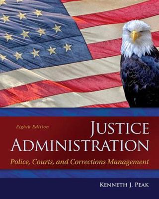 Justice Administration: Police, Courts, and Cor... 0133591190 Book Cover