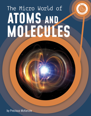 The Micro World of Atoms and Molecules 1663976856 Book Cover