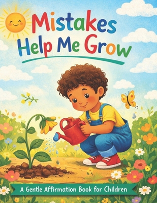 Mistakes Help Me Grow: A Gentle Affirmation Boo... B0GCJ9FDB9 Book Cover