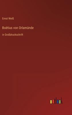 Boëtius von Orlamünde: in Großdruckschrift [German] 3368290290 Book Cover