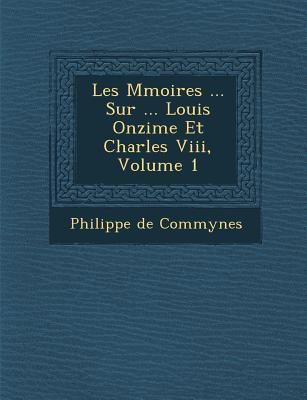Les M Moires ... Sur ... Louis Onzi Me Et Charl... [French] 1288012926 Book Cover