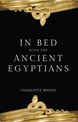 In Bed with the Ancient Egyptians 144564343X Book Cover