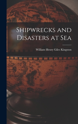 Shipwrecks and Disasters at Sea 1017603235 Book Cover