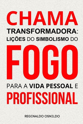 Chama transformadora: lições do simbolismo do f... [Portuguese]            Book Cover