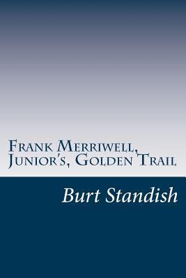 Frank Merriwell, Junior's, Golden Trail 1499131410 Book Cover