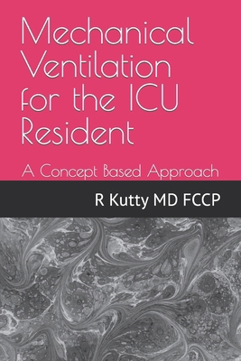 Mechanical Ventilation for the ICU Resident: A ... B09PHC1BWQ Book Cover