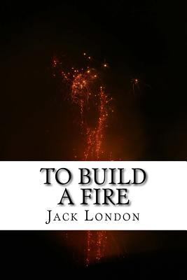 To Build a Fire 1541064364 Book Cover