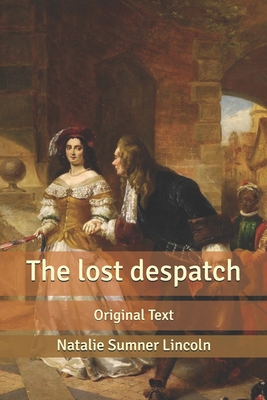 The lost despatch: Original Text B085KT952Q Book Cover