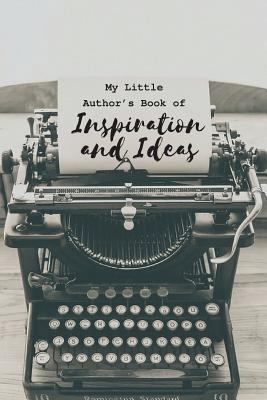 My Little Author's Book of Inspiration and Ideas 1724958674 Book Cover