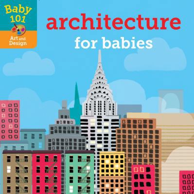 Baby 101: Architecture for Babies 0525648801 Book Cover