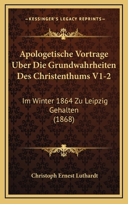 Apologetische Vortrage Uber Die Grundwahrheiten... [German] 1168276950 Book Cover