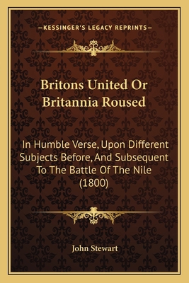 Britons United Or Britannia Roused: In Humble V... 1166566633 Book Cover