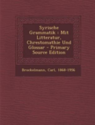 Syrische Grammatik: Mit Litteratur, Chrestomath... [German] 1293488216 Book Cover