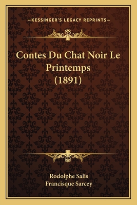 Contes Du Chat Noir Le Printemps (1891) [French] 1168109310 Book Cover