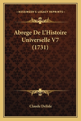 Abrege De L'Histoire Universelle V7 (1731) [French] 1165939592 Book Cover