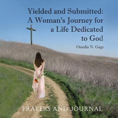 Yielded and Submitted: A Woman's Journey for a ... 1939119219 Book Cover