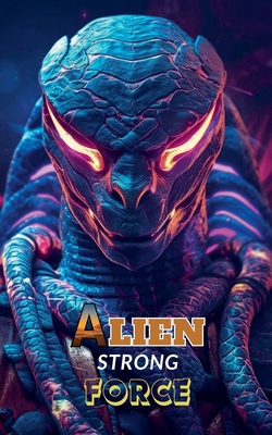 Alien Strong Force B0D1Z96ZW9 Book Cover
