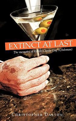Extinct at Last: The Memoirs of Robert Clarke E... 1440142912 Book Cover