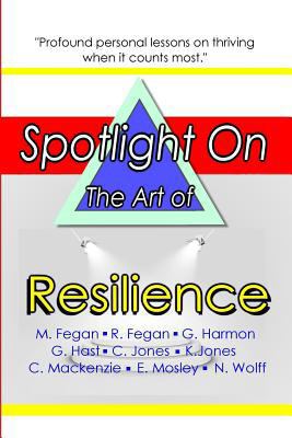 Spotlight on the Art of Resilience 1545433453 Book Cover